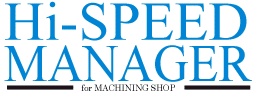 Hi-SPEED MANAGER for MACHINING SHOP